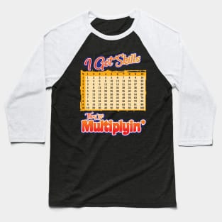 'I Got Skills They're Multiplyin'' Funny Math Gift Baseball T-Shirt